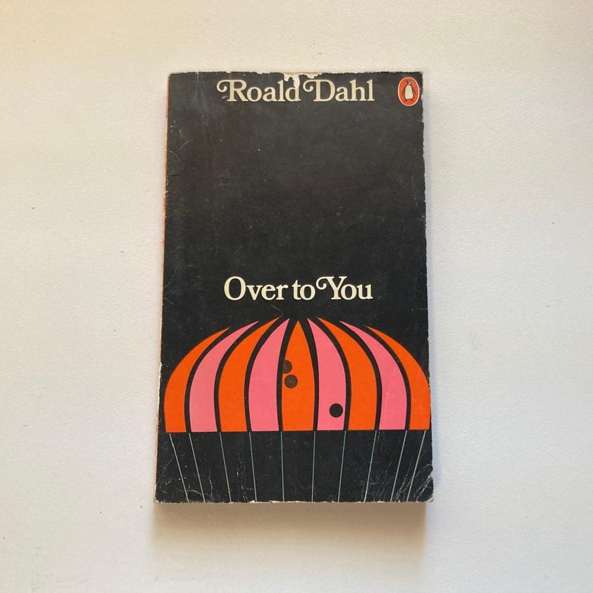 Over to you: Ten stories of flyers and flying - Roald Dahl