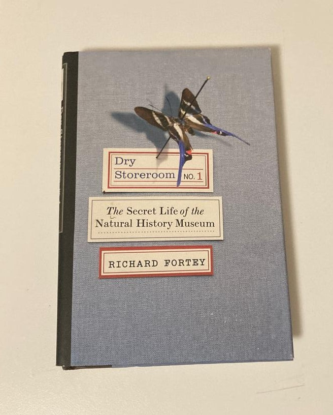 Dry Store Room No. 1: The Secret Life of the Natural History Museum - Richard Fortey (First US edition)