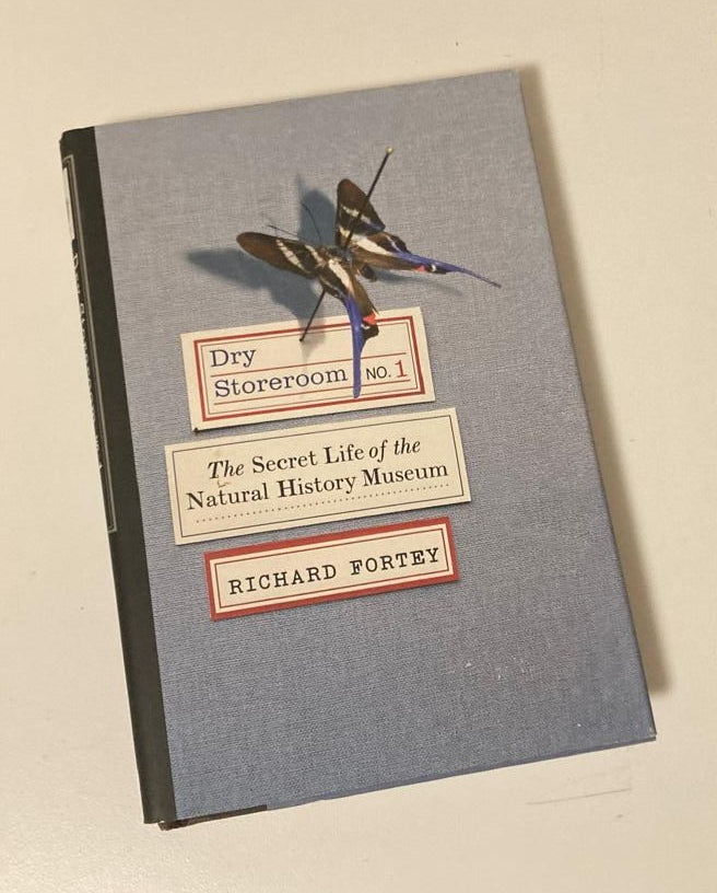 Dry Store Room No. 1: The Secret Life of the Natural History Museum - Richard Fortey (First US edition)