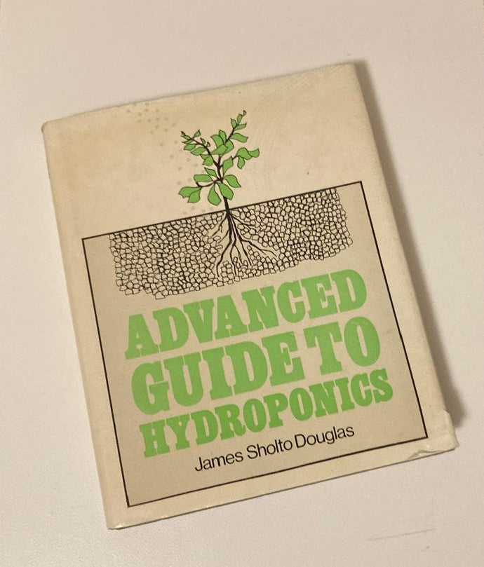 Advanced guide to hydroponics - James Sholto Douglas