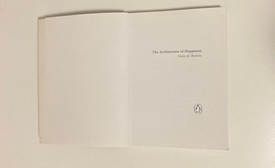 The architecture of happiness: The secret art of furnishing your life - Alain de Botton