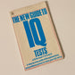 The new guide to IQ tests: A step by step guide with explanations and problems posed to raise your I.Q. rating - A.H. Thrower