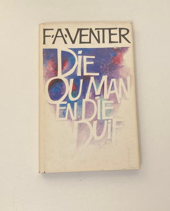 Die ou man en die duif - F.A. Venter (First edition)