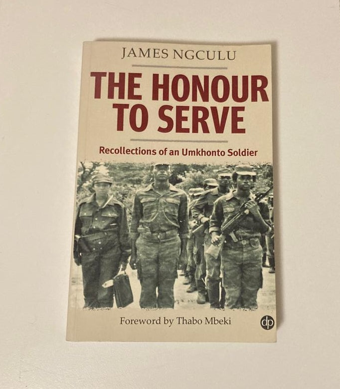 The honour to serve: Recollections of an Umkhonto soldier - James Ngculu