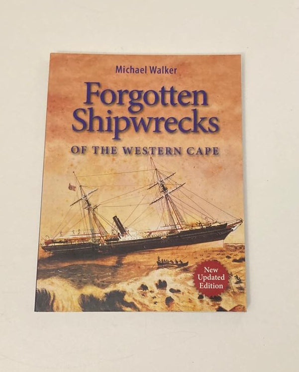 Forgotten shipwrecks of the Western Cape - Michael Walker