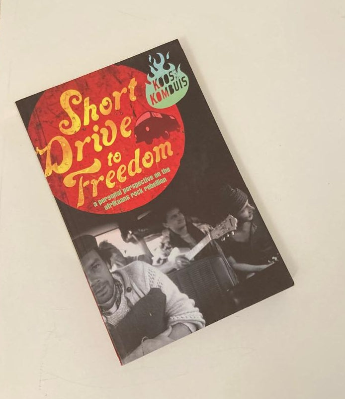 Short drive to freedom: A personal perspective on the Afrikaans rock rebellion - Koos Kombuis (First edition)