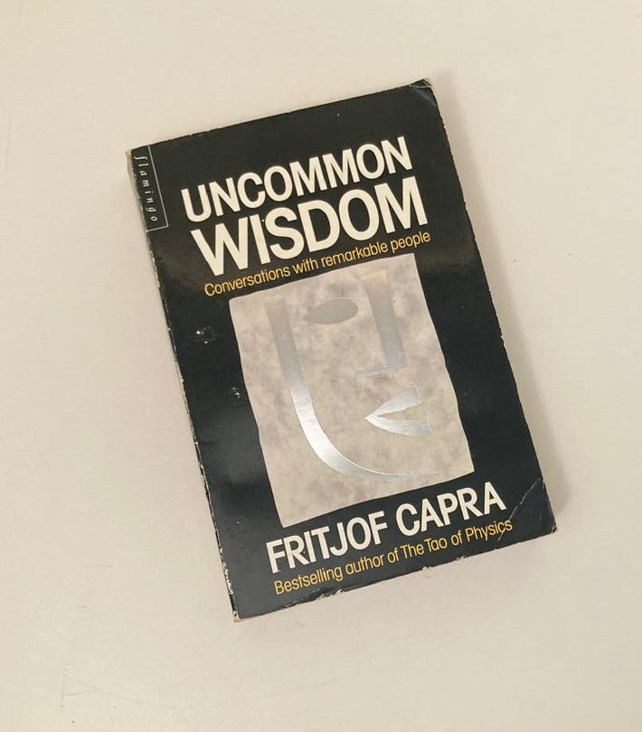 Uncommon wisdom: Conversations with remarkable people - Fritjof Capra
