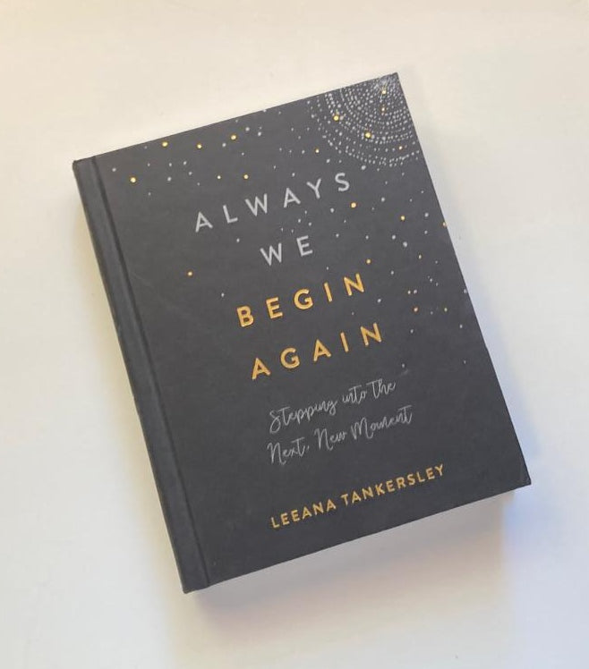 Always we begin again - Leeana Tankersley