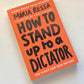 How to stand up to a dictator - Maria Ressa (First edition)