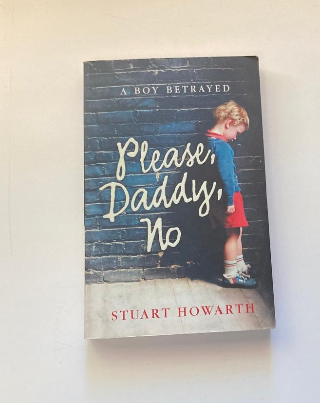 Please, Daddy, no - Stuart Howarth