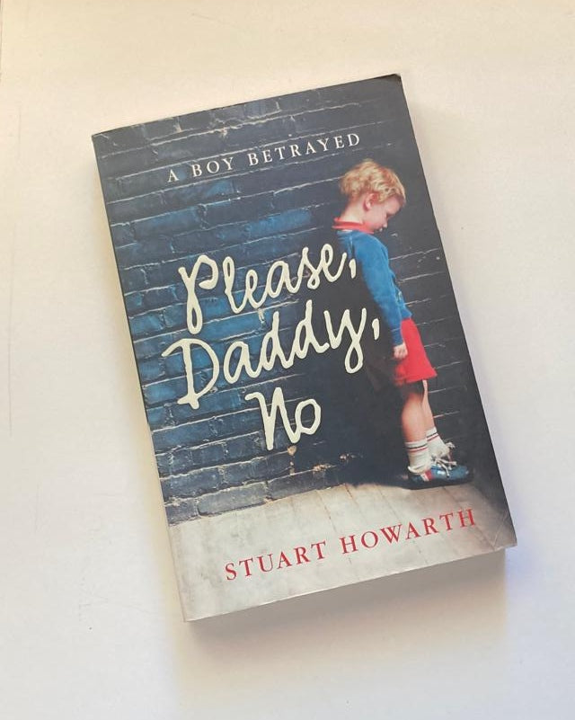 Please, Daddy, no - Stuart Howarth