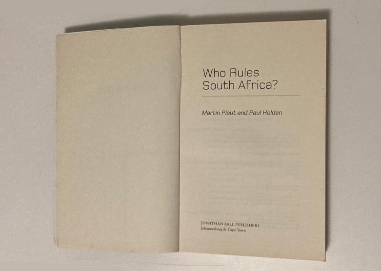 Who rules South Africa?: Pulling the strings in the battle for power - Martin Plaut and Paul Holden (First edition)
