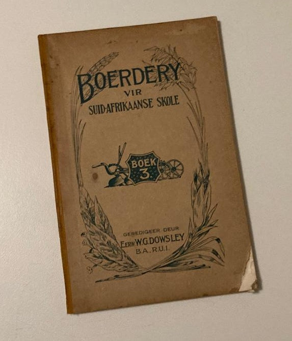 Boerdery vir Suid-Afrikaanse skole  - Geredigeer deur Eerw. W.G. Dowsley (Boek 3)