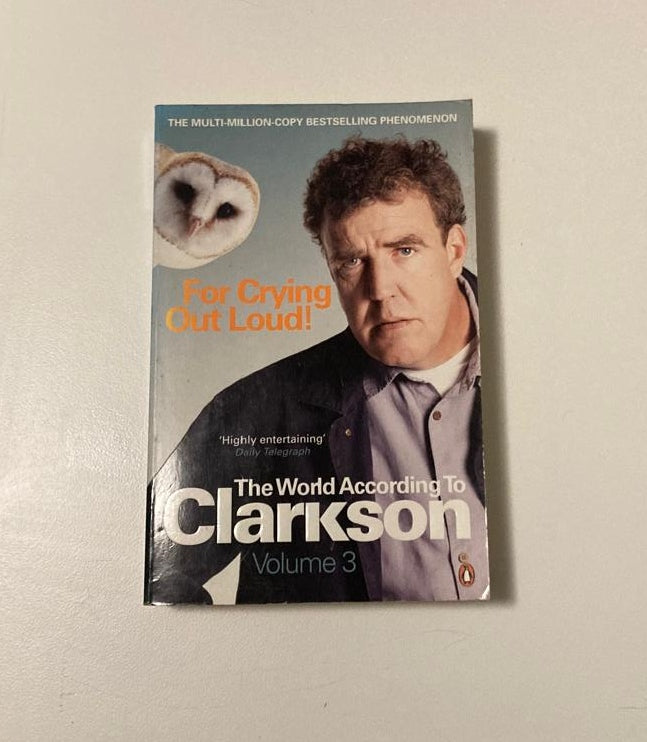 For crying out loud! - Jeremey Clarkson (The world according to Clarkson #3)