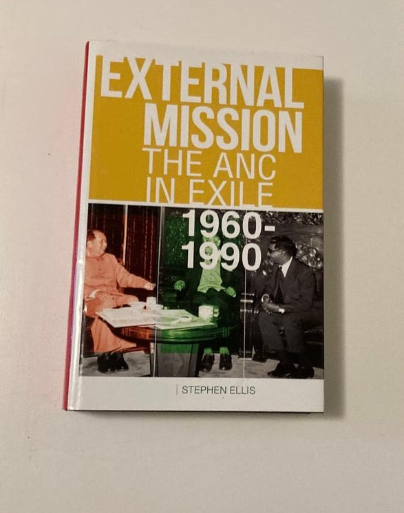 External mission: The ANC in exile 1960 - 1990 - Stephen Ellis (First edition)