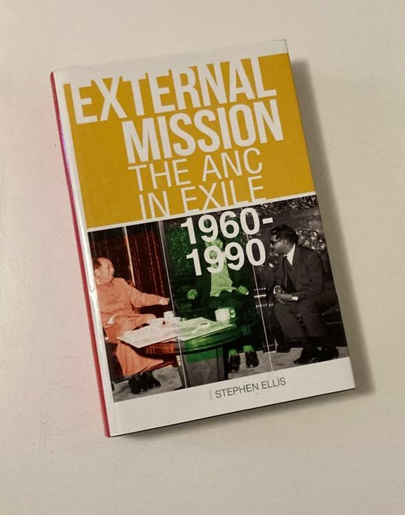 External mission: The ANC in exile 1960 - 1990 - Stephen Ellis (First edition)