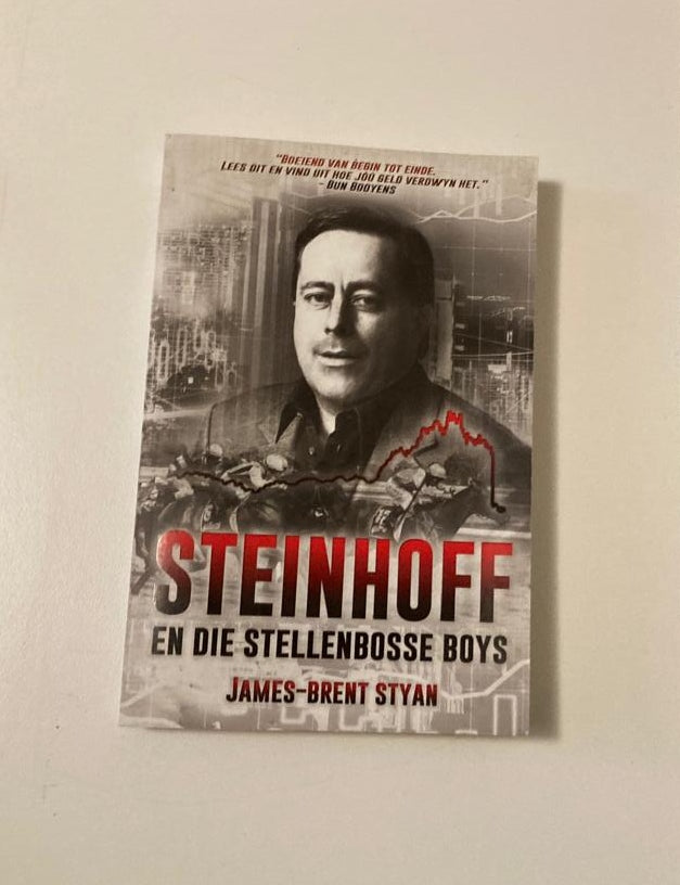 Steinhoff en die Stellenbosse boys - James-Brent Styan (First edition)