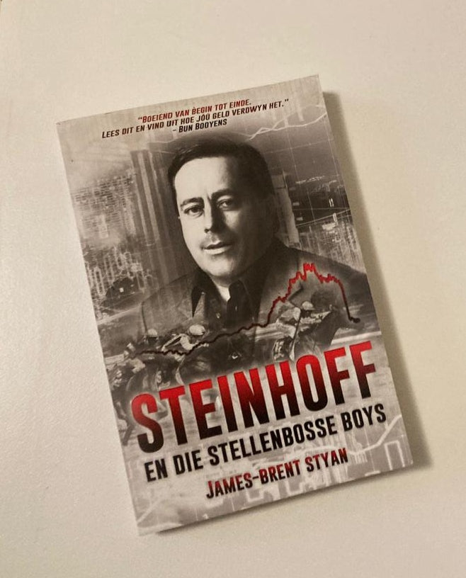 Steinhoff en die Stellenbosse boys - James-Brent Styan (First edition)
