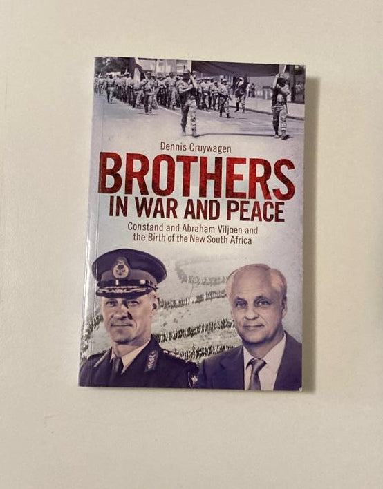 Brothers in war and peace: Constand and Abraham Viljoen and the birth of the new South Africa - Dennis Cruywagen (First edition)