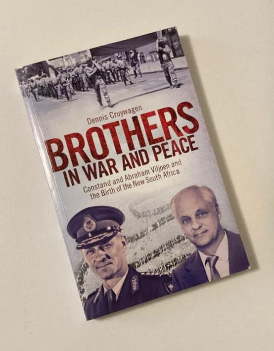 Brothers in war and peace: Constand and Abraham Viljoen and the birth of the new South Africa - Dennis Cruywagen (First edition)