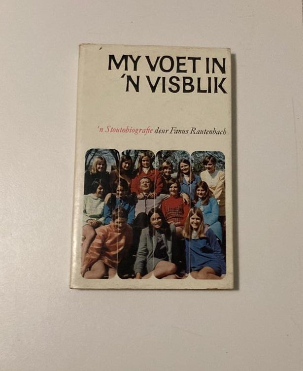 My voet in ’n visblik: ’n Stoutobiografie deur Fanus Rautenbach (First edition)