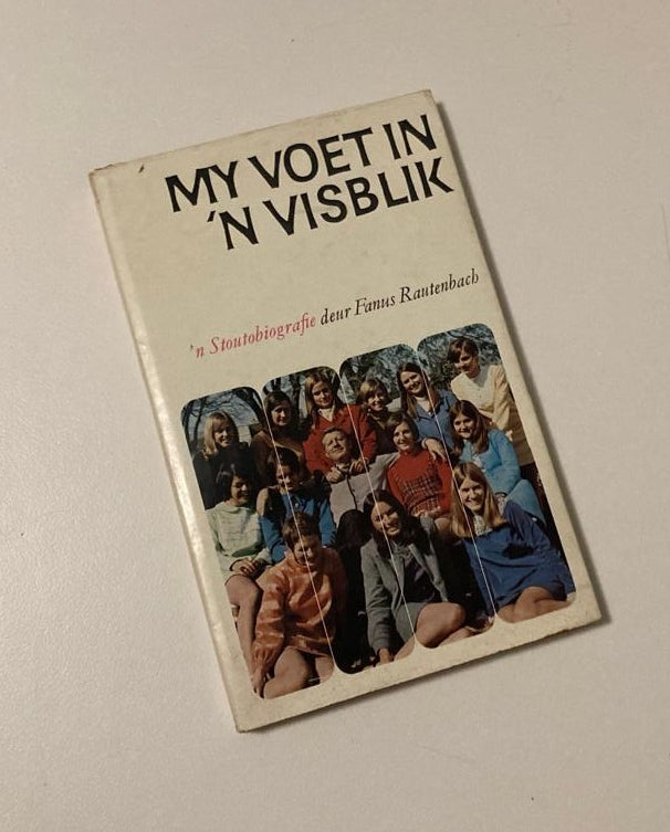 My voet in ’n visblik: ’n Stoutobiografie deur Fanus Rautenbach (First edition)