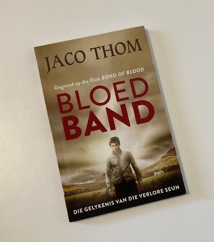 Bloedband: Die gelykenis van die verlore seun - Jaco Thom (First edition)