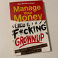 Manage your money like a f*cking grownup: The best money advice you never got - Sam Beckbessinger