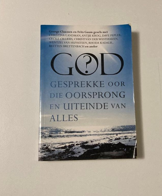God? Gesprekke oor die oorsprong en uiteinde van alles - George Claassen en Frits Gaum (First edition)
