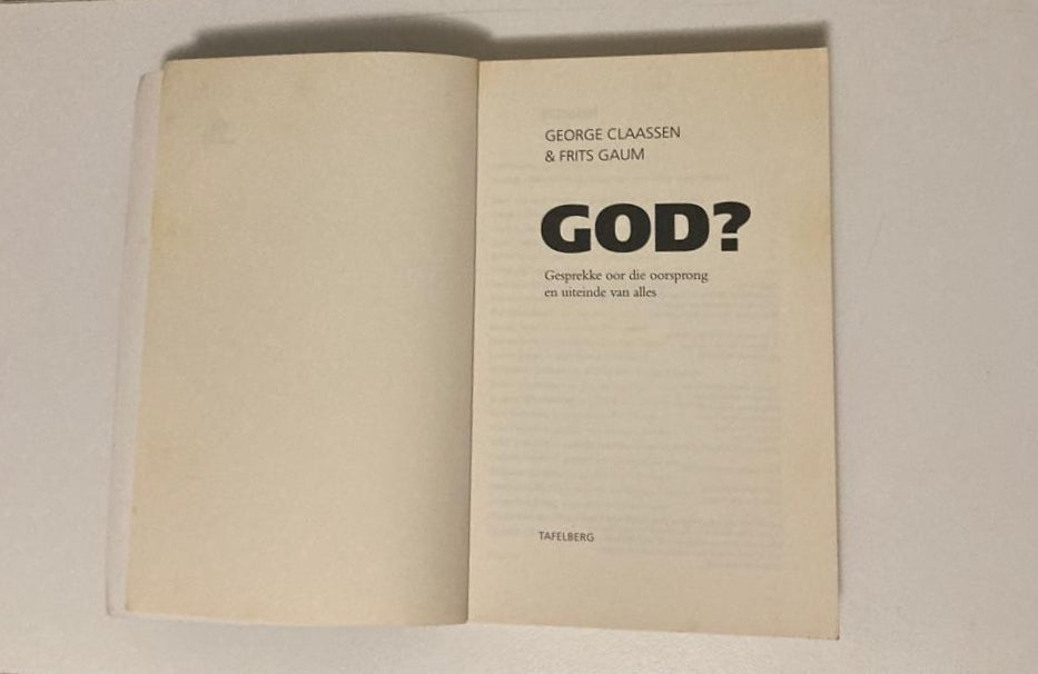 God? Gesprekke oor die oorsprong en uiteinde van alles - George Claassen en Frits Gaum (First edition)