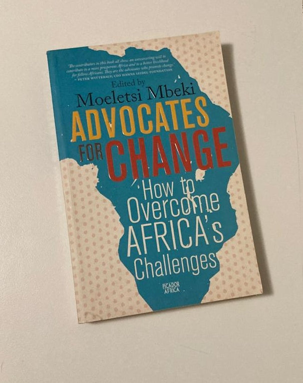 Advocates for change: How to overcome Africa's challenges - Moeletsi Mbeki (First edition)