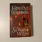 So worthy my love - Kathleen E. Woodiwiss