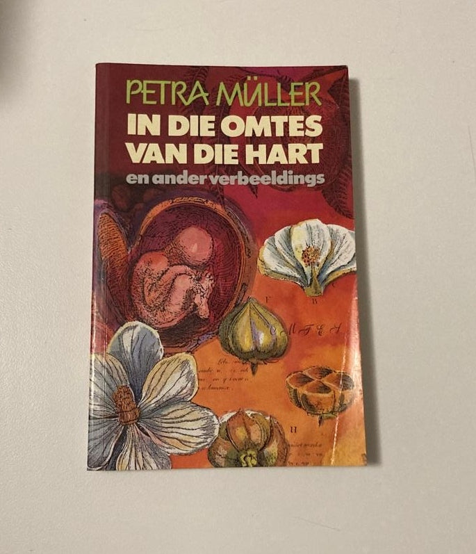 In die omtes van die hart en ander verbeeldings - Petra Müller