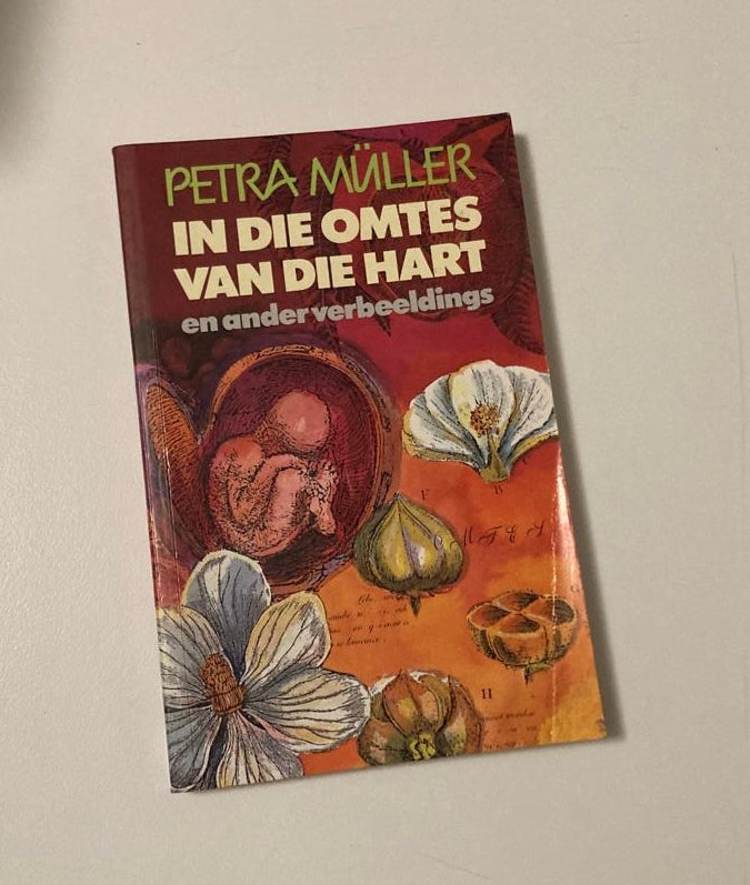 In die omtes van die hart en ander verbeeldings - Petra Müller