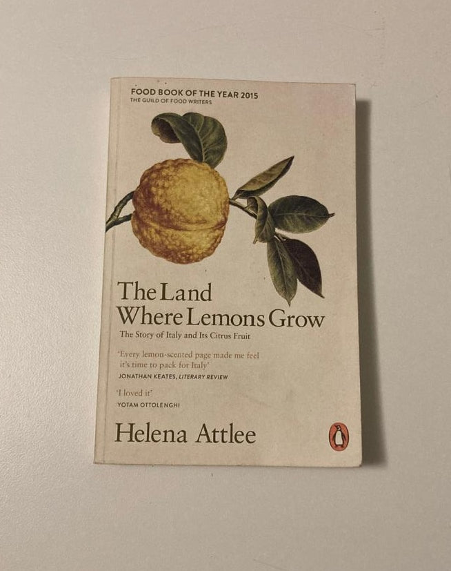 The land where lemons grow: The story of Italy and its citrus fruit - Helena Attlee