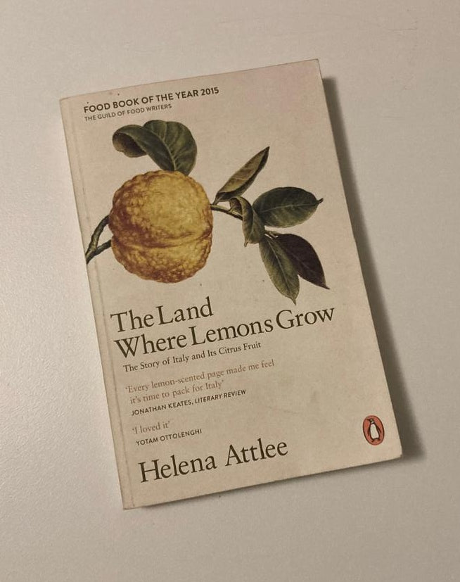 The land where lemons grow: The story of Italy and its citrus fruit - Helena Attlee