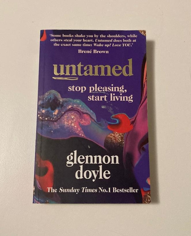 Untamed: Stop pleasing, start living - Glennon Doyle