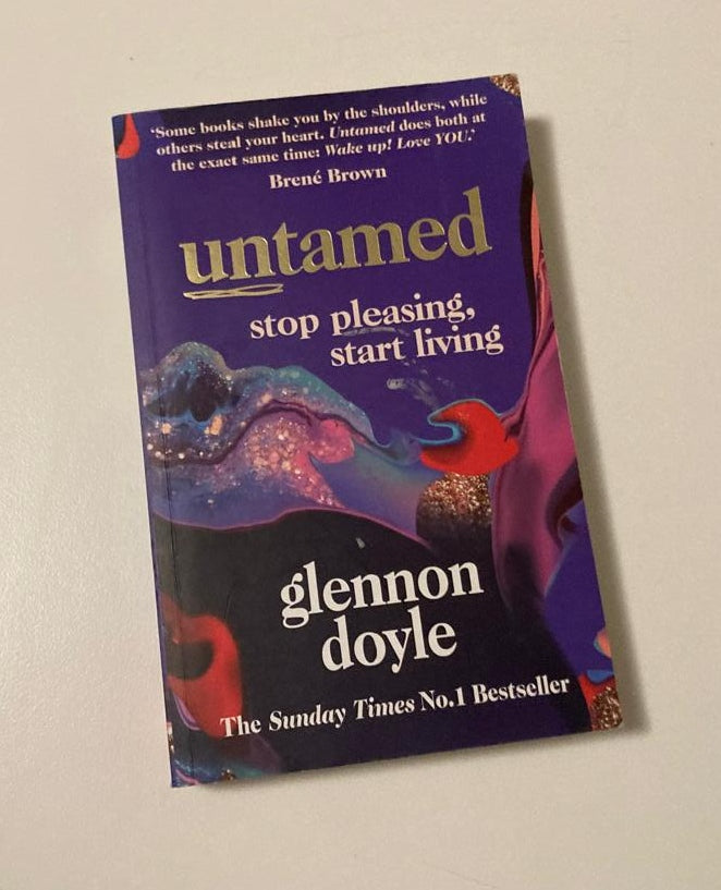 Untamed: Stop pleasing, start living - Glennon Doyle