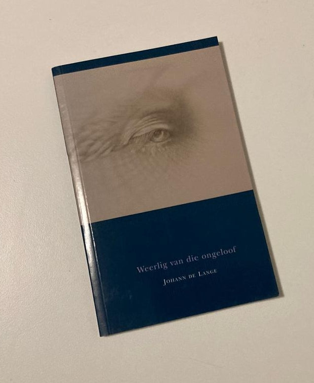 Weerlig van die ongeloof - Johann de Lange (First edition)