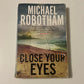Close your eyes - Michael Robotham (First edition; Joseph O'Loughlin #8)