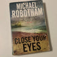 Close your eyes - Michael Robotham (First edition; Joseph O'Loughlin #8)