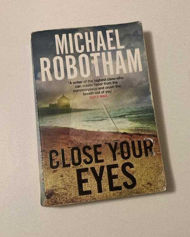 Close your eyes - Michael Robotham (First edition; Joseph O'Loughlin #8)