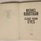 Close your eyes - Michael Robotham (First edition; Joseph O'Loughlin #8)