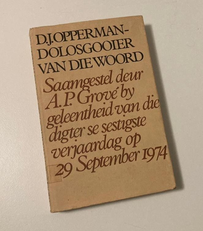 D.J. Opperman: Dolosgooier van die woord - Saamgestel deur A.P. Grové by geleentheid van die digter se sestigste verjaarsdag op 29 September 1974 (First edition)