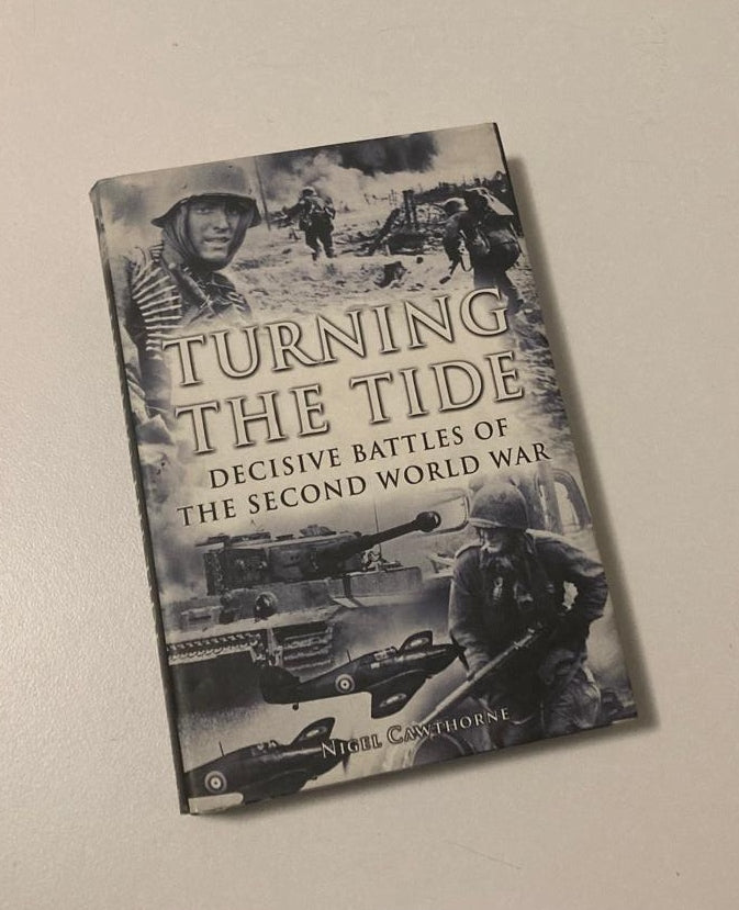 Turning the tide: Decisive victories of the Second World War - Nigel Cawthorne