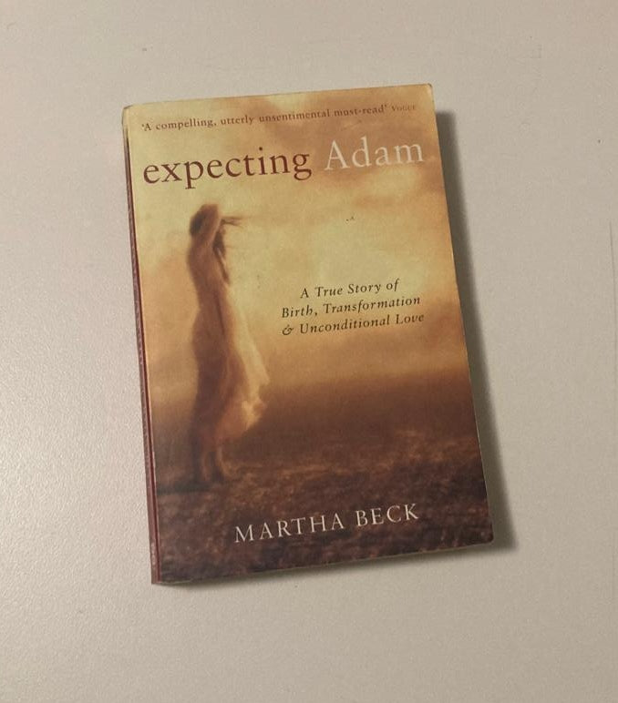 Expecting Adam: A true story of birth, transformation & unconditional love - Martha Beck
