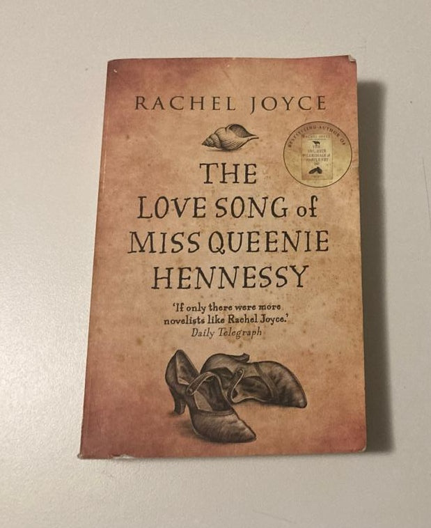 The love song of Miss Queenie Hennessy - Rachel Joyce (First edition)