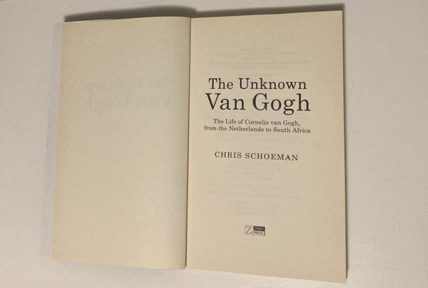 The unknown Van Gogh: The life of Cornelis van Gogh, from the Netherlands to South Africa - Chris Schoeman (First edition)