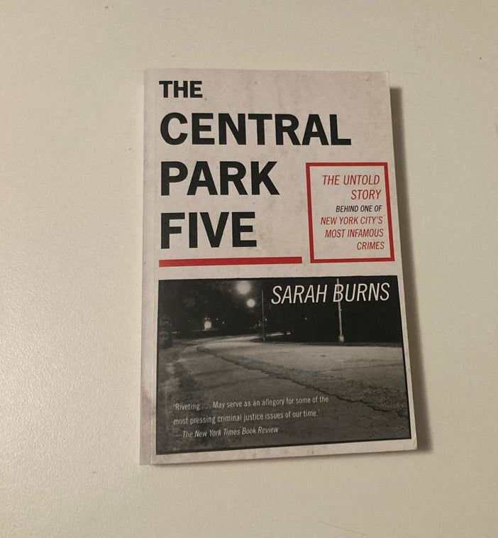 The Central Park five: The untold story behind one of New York City's most infamous crimes - Sarah Burns