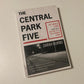 The Central Park five: The untold story behind one of New York City's most infamous crimes - Sarah Burns